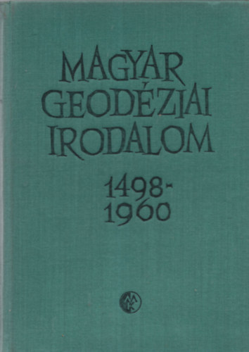 Dr. Bendefy László szerk. - Magyar geodéziai irodalom 1498-1960