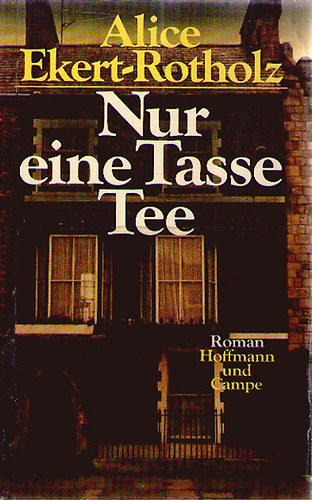 Alice Ekert-Rotholz - Nur eine Tasse Tee
