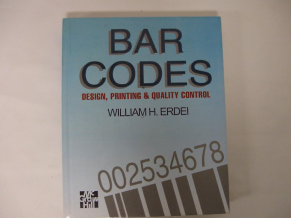 William H. Erdei - Bar Codes: Design, Printing and Quality Control