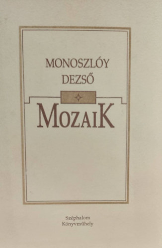 Monoszl�y Dezs� - Mozaik - V�logatott versek