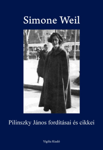Simone Weil - Pilinszky Jnos fordtsai s cikkei
