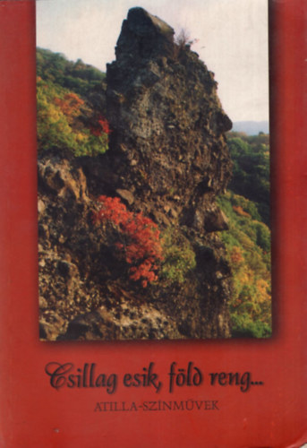 Pap Gábor szerk. - Csillag esik, föld reng... Attila-színművek