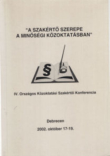 A szakrt szerepe a minsgi kzoktatsban - III. Orszgos Kzoktatsi Szakrti Konferencia Debrecen 2001. oktber 11-13.