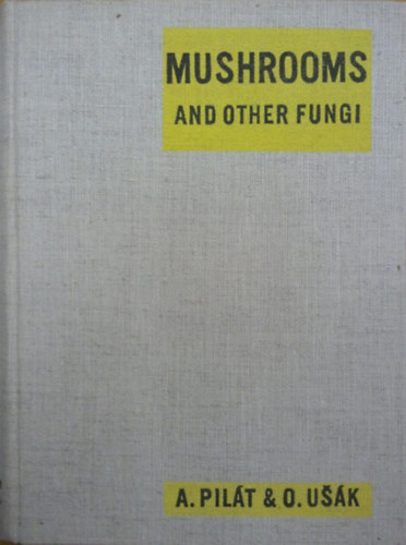 Albert Pil�t - Mushrooms and Other Fungi