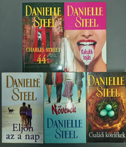 Danielle Steel - (5db) Danielle Steel k�nyvcsomag: Charles street 44 / Kakukktoj�s / Elj�n a nap / N�v�rek / Csal�di k�tel�kek
