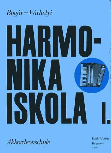 Bogr Istvn; Vrhelyi Antal - Harmonika iskola I. - kezdk szmra