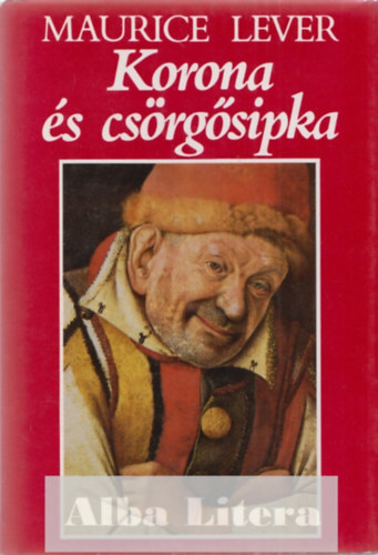 Maurice Lever - Korona �s cs�rg�sipka
