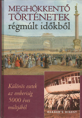 Meghökkentő történetek régmúlt időkből (Reader's Digest)