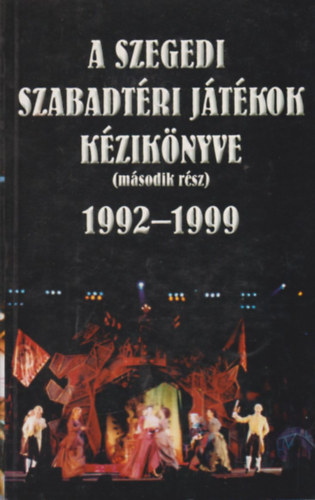 Nikol�nyi Istv�n - A Szegedi Szabadt�ri J�t�kok k�zik�nyve (m�sodik r�sz) 1992-1999