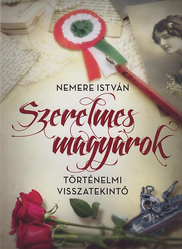 Nemere Istv�n - Szerelmes magyarok - T�rt�nelmi visszatekint�