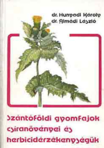 Dr. Hunyadi-Dr. Alm�di - Sz�nt�f�ldi gyomfajok cs�ran�v�nyei �s herbicid�rz�kenys�g�k