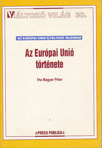 Magyar P�ter - Az Eur�pai Uni� t�rt�nete (V�ltoz� Vil�g 30.)