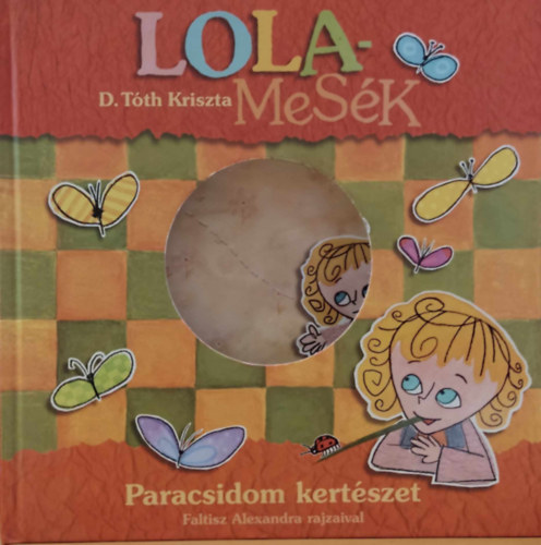 Faltisz Alexandra D. Tóth Kriszta (ill.) - Lola-Mesék: Paradicsom kertészet (DVD-melléklet nélkül!!!)