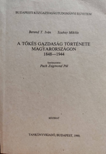 Berend T.I.-Szuhay M. - A tks gazdasg trtnete Magyarorszgon 1848-1944