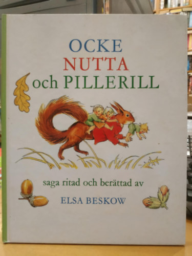 Elsa Beskow - Ocke, Nutta och Pillerill