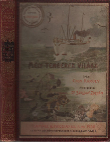 Chun K�roly; Dr. Szil�dy Zolt�n - M�ly tengerek vil�ga (A Magyar F�ldrajzi T�rsas�g K�nyvt�ra)