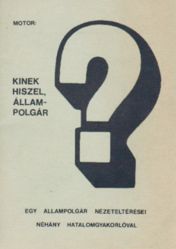 Motor J�zsef - Kinek hiszel, �llampolg�r?