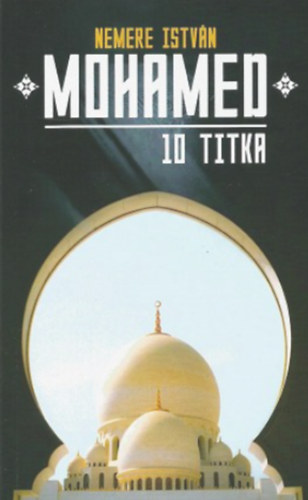 Nemere Istv�n - Mohamed 10 titka