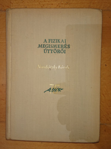 Marx Gyrgy  (szerk.) - A fizikai megismers ttri - Novobtzky Kroly