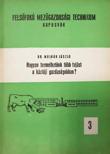 Dr. Molnár László - Hogyan termelhetünk több tojást a háztáji gazdaságokban? - Felsőfokú Mezőgazdasági Technikum