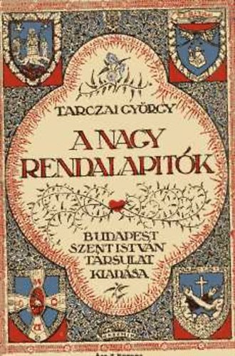 Tarczai György - A nagy rendalapítók