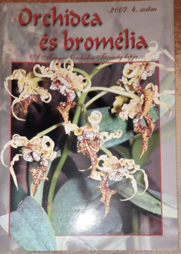 Orchidea  s bromlia -  A Magyar Orchidea Trsasg lapja - 2007.4.szm