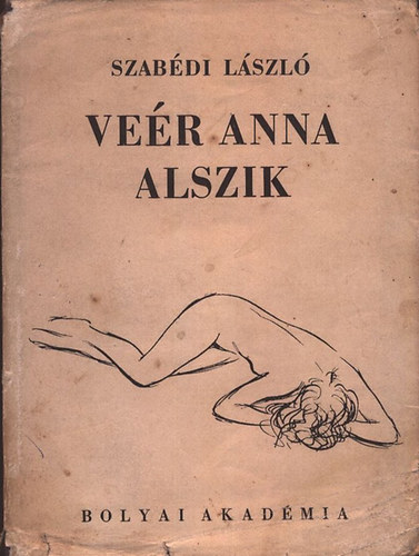 Szabédi László - Veér Anna alszik (Bolyai könyvek)