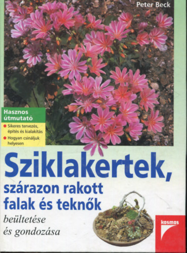 Peter Beck - Sziklakertek, szrazon rakott falak s teknk (Beltetse s gondozsa)