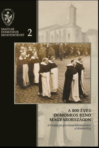 Barna Gbor, Farkas va Imelda, Gilnyi Magdolna, Havas Lszln, Kerekes Ibolya, Kiss Gbor, Pl Ferenc, Siptr Dniel, Sos Viktor Attila, Veress Ferenc, Zgorhidi Czi A. Molnr Ferenc - A 800 ves domonkos rend Magyarorszgon