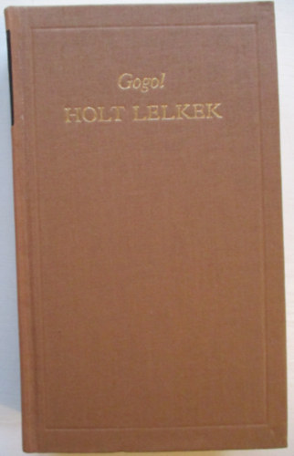 Nyikolaj Vasziljevics Gogol - Holt lelkek