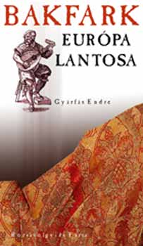 Gy�rf�s Endre - Bakfark, Eur�pa lantosa