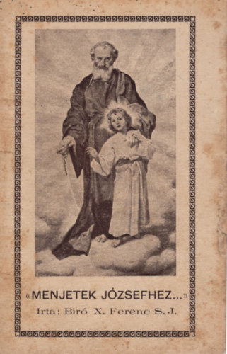 Bíró X. Ferenc - Menjetek Józsefhez
