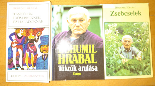 Bohumil Hrabal - 3 knyv Bohumil Hrabaltl: Tncrk idsebbeknek s haladknak, Tkrk rulsa, Zsebcselek