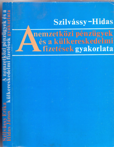 dr. Szilvssy Erika - dr. Hidas Jnos - A nemzetkzi pnzgyek s a klkereskedelmi fizetsek gyakorlata (Harmadik, jonnan tdolgozott s bvtett kiads)