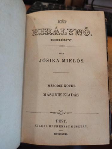 J�sika Mikl�s - K�t kir�lyn� I-II. (egy k�tetben) (2. kiad�s) (teljes m�)