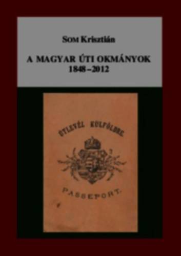 Som Krisztin - A magyar ti okmnyok 1848-2012