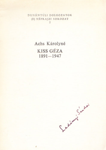 Achs Krolyn - Kiss Gza 1891-1947 (Dunntli Dolgozatok D nprajzi sorozat 2)