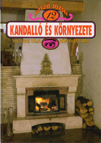 Ksz Jzsef - Kandall s krnyezete (Hzunk tja knyvestra 12.)