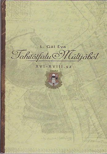 L. Gál Éva - Tahitótfalu múltjából (XVI. - XVIII. század)