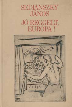 Sedi�nszky J�nos - J� reggelt, Eur�pa!