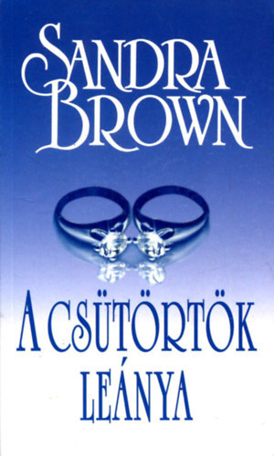 B�nki L�szl�n� Katona Ilona  Sandra Brown (szerk.), F. Nagy Piroska (ford.) - A cs�t�rt�k le�nya (Thursday's Child)