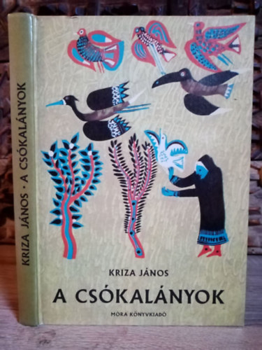 Kriza János Bodó Klára (szerk.) Kriza Ildikó (szerk.) Orosz János (ill.) - A csókalányok - Székely mesék, dalok, balladák; Orosz János illusztrációival