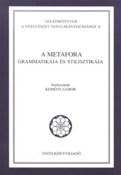 Kemény Gábor (szerk.) - A metafora grammatikája és stilisztikája