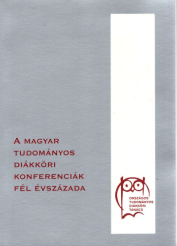 A magyar tudom�nyos di�kk�ri konferenci�k f�l �vsz�zada