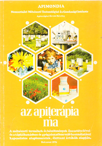 Ford.: Szabados András Szerk.: Nicolae V. Iliesiu - Az apiterápia ma (Apiterápiai orvosi részleg) - A MÉHÉSZETI TERMÉKEK ÉS KÉSZÍTMÉNYEK ÖSSZETÉTELÉVEL ÉS A TÁPLÁLKOZÁSBAN ÉS GYÓGYÁSZATBAN VALÓ HASZNÁLATÁVAL KAPCSOLATOS ALAPISMERETEK, ÉLETTANI ÉRTÉKÜK ALAPJÁN