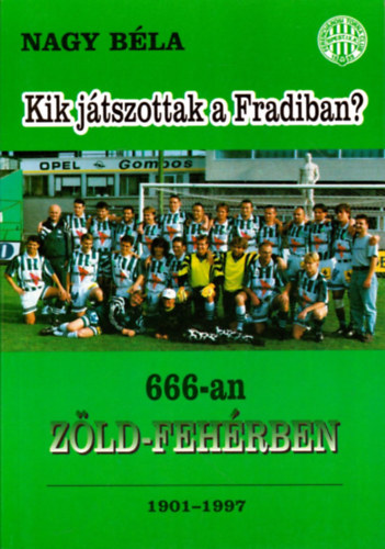 Nagy Béla - Kik játszottak a Fradiban?