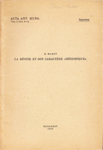 K. Marót - La Boétie et son caractere >> hésiodique<< - Separatum - Acta Ant. Hung. Tom. I, fasc. 3-4.