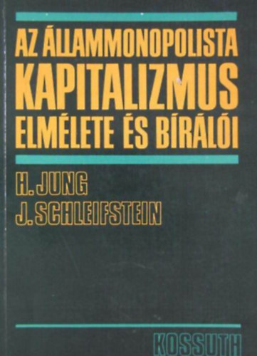 H.-Schleifstein, J. Jung - Az llammonopolista kapitalizmus elmlete s brli