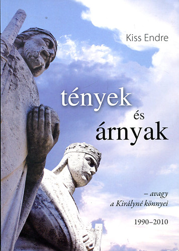 Kiss Endre - Tnyek s rnyak - avagy a Kirlyn knnyei