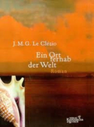 J. M. G. Le Clézio - Ein Ort fernab der Welt - Roman